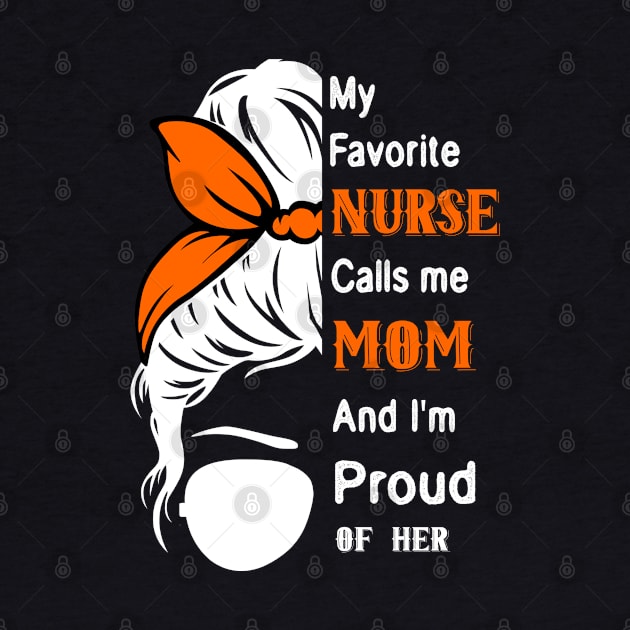 My Favorite Nurse Calls Me Mom Gifts Proud Mom messy bun by NIKA13